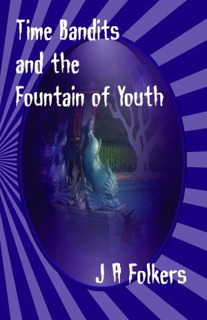 Book cover of Time Bandits and the Fountain of Youth