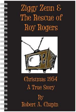 Cover of the book Ziggy Zenn And The Rescue Of Roy Rogers by Robert Chapin