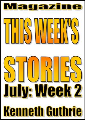 Cover of the book This Week's Stories (July, Week 2) by Matt Abraham