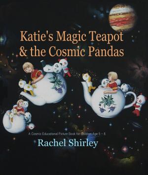 Cover of Katie's Magic Teapot and the Cosmic Pandas: A Cosmic Educational Picture Book for Children Age 5 -8