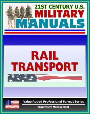 Cover of the book 21st Century U.S. Military Manuals: Rail Transport in a Theater of Operations Field Manual - FM 55-20 (Value-Added Professional Format Series) by Progressive Management