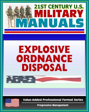 Cover of the book 21st Century U.S. Military Manuals: Explosive Ordnance Disposal Service and Unit Operations (FM 9-15) UXO, EOD, Bomb Disposal (Value-Added Professional Format Series) by Progressive Management