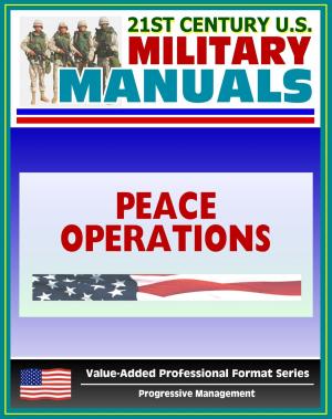 Book cover of 21st Century U.S. Military Manuals: Multi-Service Tactics, Techniques, and Procedures for Conducting Peace Operations - FM 3-07.31 (Value-Added Professional Format Series)