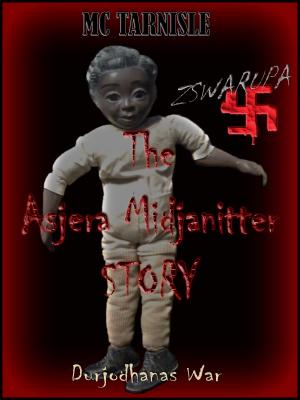Cover of the book The Asjera Midjanitter Story: Durjodhanas War by Ernesto Panamá
