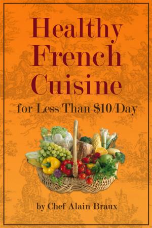 Cover of the book Healthy French Cuisine for Less Than $10/Day by Marc Lacheny, Irène Cagneau
