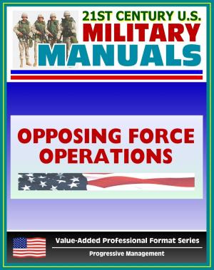 Cover of the book 21st Century U.S. Military Manuals: Opposing Force Operations Field Manual - FM 7-100.1 (Value-Added Professional Format Series) by Progressive Management
