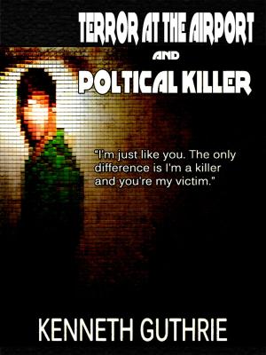 Cover of the book Terror At The Airport and Political Killer (Combined Edition) by Dick Powers