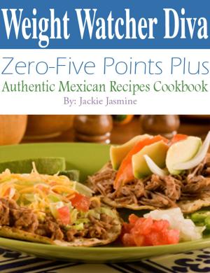 Cover of Weight Watcher Diva Zero-Five Points Plus Authentic Mexican Recipes Cookbook