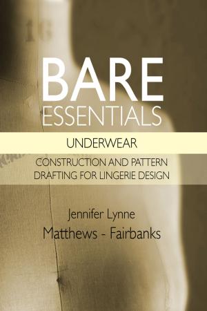 Book cover of Bare Essentials: Underwear - Construction and Pattern Drafting for Lingerie Design