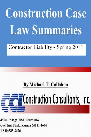 Cover of the book Construction Case Law Summaries: Contractor Liability, Spring 2011 by CCL Construction Consultants, Inc.