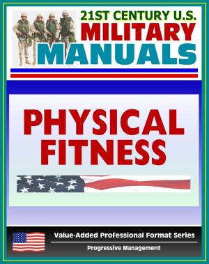 Cover of 21st Century U.S. Military Manuals: Physical Fitness Training FM 21-20 - Exercise, Conditioning, Muscle Groups (Value-Added Professional Format Series)