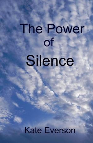 Cover of the book The Power of Silence by Kate Everson