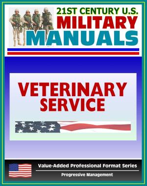 Cover of the book 21st Century U.S. Military Manuals: Veterinary Service Tactics, Techniques, and Procedures Field Manual - FM 8-10-18 (Value-Added Professional Format Series) by Progressive Management