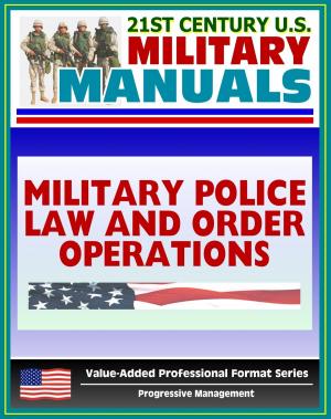 Cover of 21st Century U.S. Military Manuals: Military Police Law and Order Operations FM 19-10 - Patrols, Working Dog Teams, Investigations (Value-Added Professional Format Series)