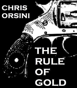 Cover of the book The Rule of Gold by Dennis Coslett
