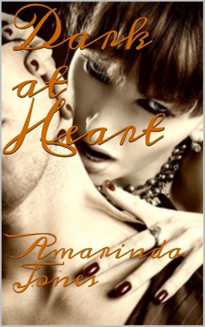 Cover of the book Dark at Heart by Amarinda Jones