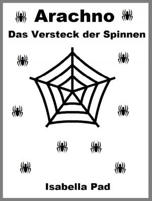 Cover of the book Arachno: Das Versteck der Spinnen by Isabella Pad