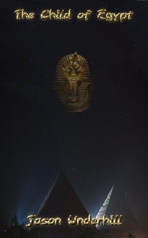 Cover of the book The Child of Egypt: A True Story of Magic, Revenge, Revolution and the Last European Sorcerer by Amanda McCabe