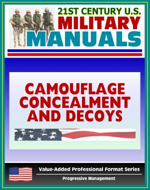 Cover of the book 21st Century U.S. Military Manuals: Camouflage, Concealment, and Decoys - FM 20-3 - Coverage of Techniques, Materials, Special Environments (Value-Added Professional Format Series) by Progressive Management