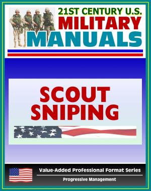 Book cover of 21st Century U.S. Military Manuals: Scout Sniping Field Manual - FMFM 1-3B (Value-Added Professional Format Series)