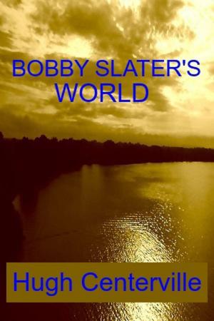 Cover of the book Bobby Slater's World by Theda Black