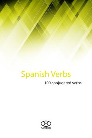 Cover of the book Spanish Verbs (100 Conjugated Verbs) by Editorial Karibdis, Karina Martínez Ramírez