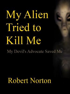 Book cover of My Alien Tried to Kill Me: My Devil's Advocate Saved Me