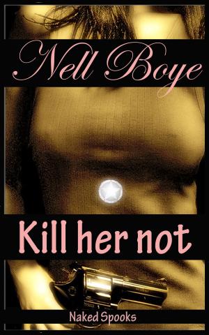 bigCover of the book Kill Her Not (Naked Spooks) by 