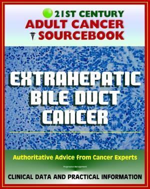 Cover of the book 21st Century Adult Cancer Sourcebook: Extrahepatic Bile Duct Cancer - Clinical Data for Patients, Families, and Physicians by Cancer Support Community, Jessica Iannotta, Ed Cunicelli, Suzanne Kleinwaks Design