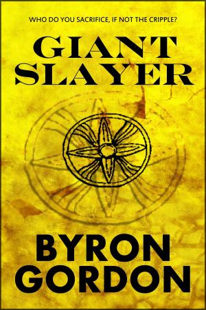 Cover of the book Giant Slayer by Byron Gordon