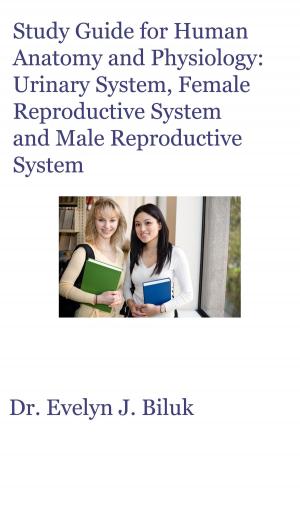Book cover of Study Guide for Human Anatomy and Physiology: Urinary System, Female Reproductive System and Male Reproductive System