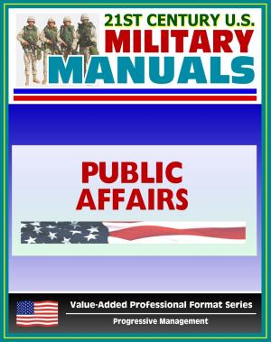 Cover of the book 21st Century U.S. Military Manuals: Public Affairs Tactics, Techniques and Procedures Field Manual - FM 3-61.1 (Value-Added Professional Format Series) by Progressive Management