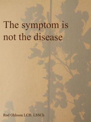 Cover of the book The symptom is not the disease by Andreas Moritz