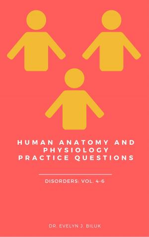 Cover of Human Anatomy and Physiology Practice Questions: Disorders: Vol. 4-6