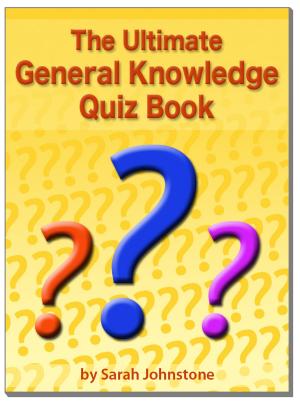 Cover of the book The Ultimate General Knowledge Quiz Book by Sarah Johnstone