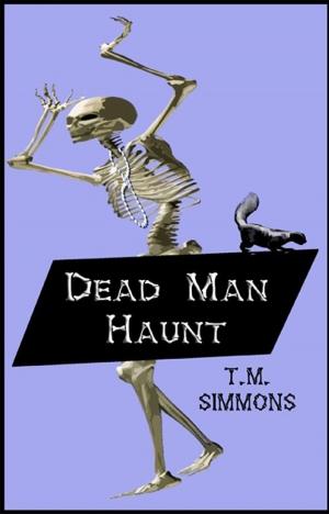 Cover of the book Dead Man Haunt by TM Simmons