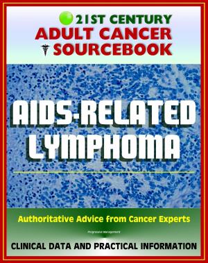 Book cover of 21st Century Adult Cancer Sourcebook: AIDS-Related Lymphoma and Primary CNS Lymphoma - Clinical Data for Patients, Families, and Physicians
