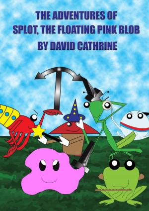 Cover of the book The Adventures of Splot, the Floating Pink Blob by David Cathrine