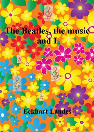 Cover of the book The Beatles, the music and I by Kayla Lee
