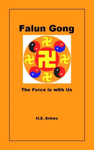 Cover of the book Falun Gong: The Force is With Us by M.E. Brines