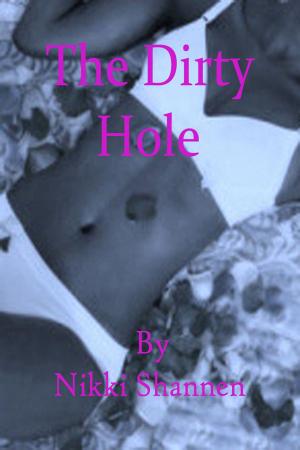 Cover of the book The Dirty Hole by Nicole Eglinger