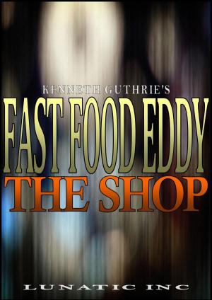 Cover of the book The Shop (Fast Food Eddy Action Humor Series #1) by Kenneth Guthrie