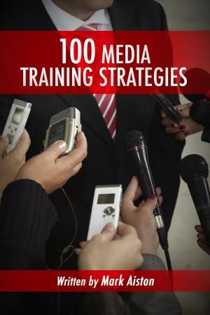Cover of the book 100 Media Training Strategies by Fred Gleeck