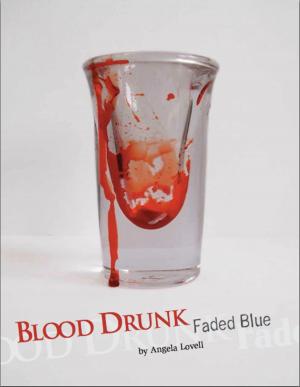 Cover of the book Blood Drunk: Faded Blue by Angela Fiddler