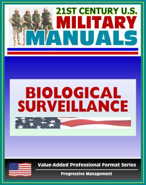 Cover of the book 21st Century U.S. Military Manuals: Multiservice Tactics, Techniques, and Procedures for Biological Surveillance Field Manual - FM 3-11.86 (Value-Added Professional Format Series) by Progressive Management