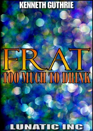 Book cover of FRAT: Too Much To Drink