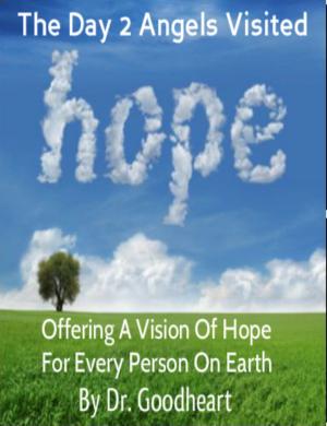 Book cover of The Day 2 Angels Visited, Offering A Vision Of Hope For Every Person On Earth