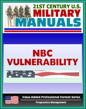 Cover of the book 21st Century U.S. Military Manuals: Nuclear, Biological, and Chemical (NBC) Vulnerability Analysis - FM 3-14 (Value-Added Professional Format Series) by Progressive Management