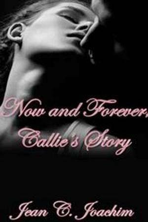 Cover of the book Now and Forever, Callie's Story by Graeme Johnstone