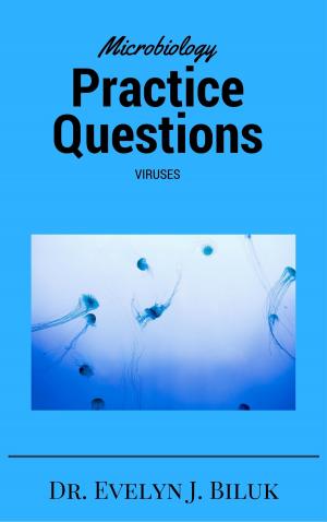 Cover of the book Microbiology Practice Questions: Viruses by Dr. Evelyn J Biluk